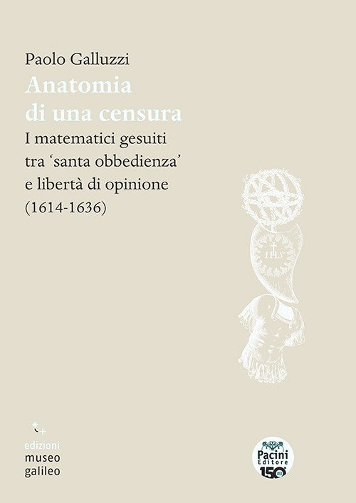 Anatomia di una censura. I matematici gesuiti tra «santa iobbedienza» e libertà di opinione (1614-1636)