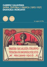 Gabriele Galantara. Satira, editoria e grafica (1892-1937)