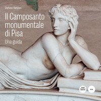 Il Camposanto monumentale di Pisa. Una guida