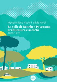 Le ville di Ronchi e Poveromo. Architetture e società 1900-1970. Testo inglese a fronte