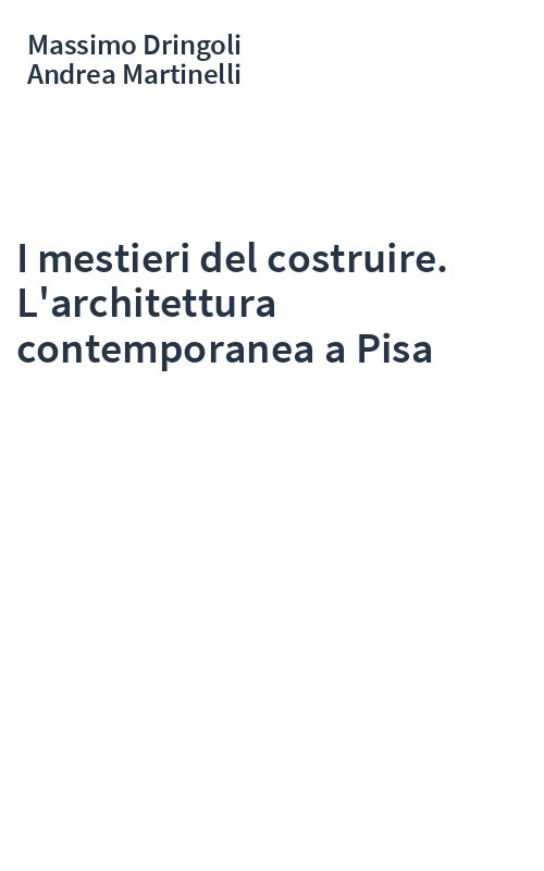 I mestieri del costruire. L'architettura contemporanea a Pisa