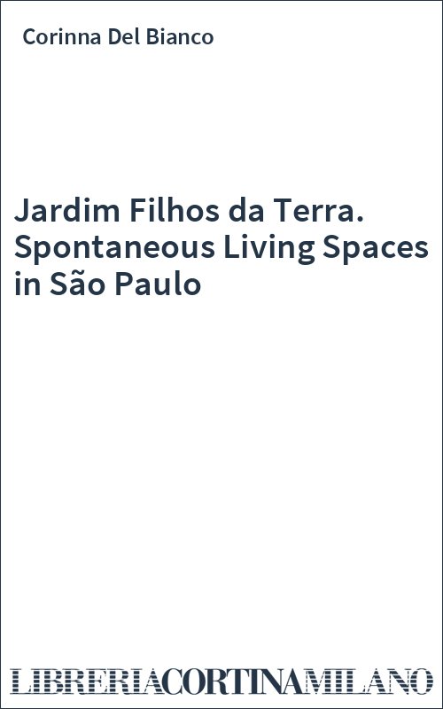 Jardim Filhos da Terra. Spontaneous Living Spaces in São Paulo