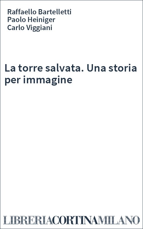 La torre salvata. Una storia per immagine