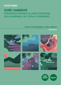 Oltre l'ambiente. Etnografia intorno al Parco Regionale della Maremma, fra tutela e patrimonio