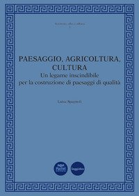 Paesaggio, agricoltura, cultura. Un legame inscindibile per la costruzione di paesaggi di qualità