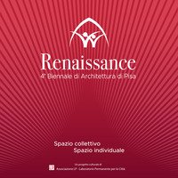 Renaissance. Spazio collettivo/spazio individuale. 4ª Biennale di architettura di Pisa