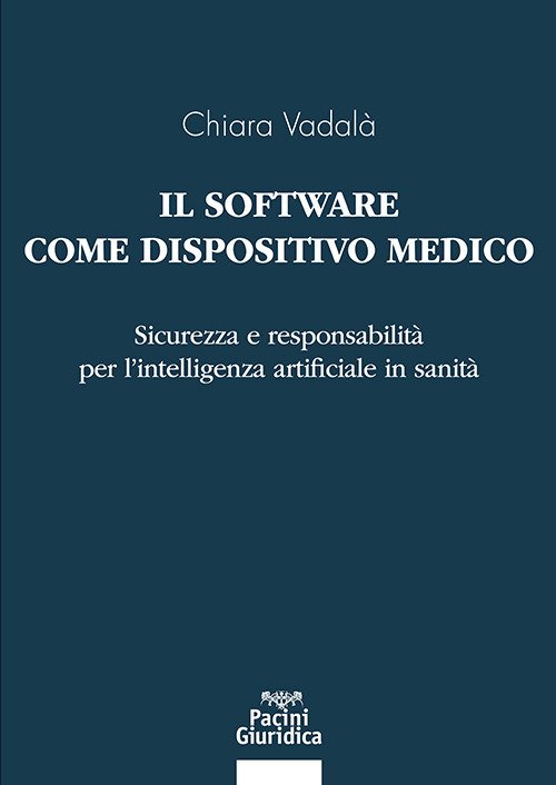 Il software come dispositivo medico. Sicurezza e responsabilità per l'intelligenza artificiale in sanità