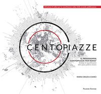 Centopiazze. Il programma «Centopiazze per Roma». Strategie di riqualificazione dello spazio pubblico romano