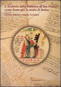 L'archivio della fabbrica di San Pietro come fonte per la storia di Roma