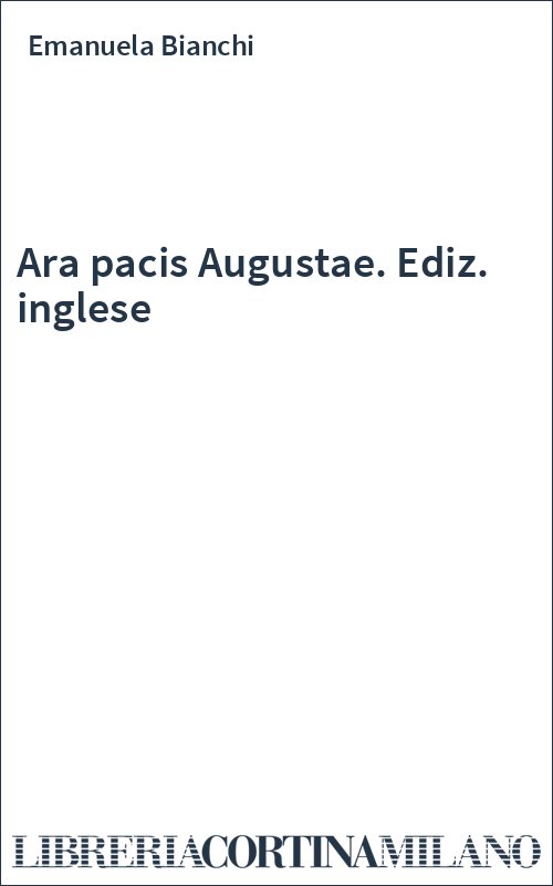 Ara pacis Augustae. Ediz. inglese