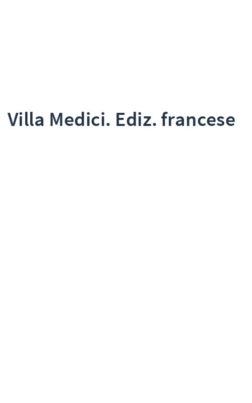 Villa Medici. Ediz. francese