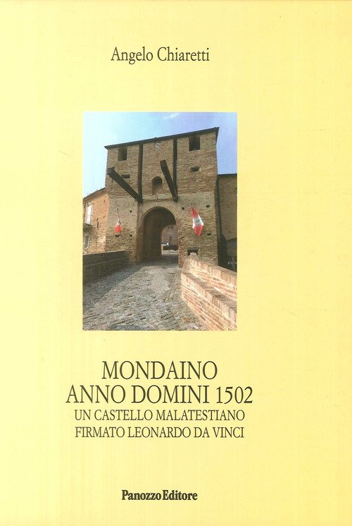 Mondaino Anno Domini, 1502. Un castello malatestiano firmato Leonardo Da Vinci