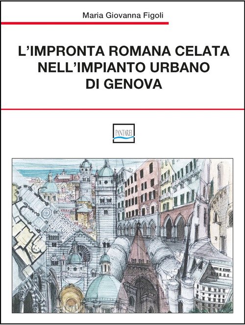 L'impronta romana celata nell'impianto urbano di Genova