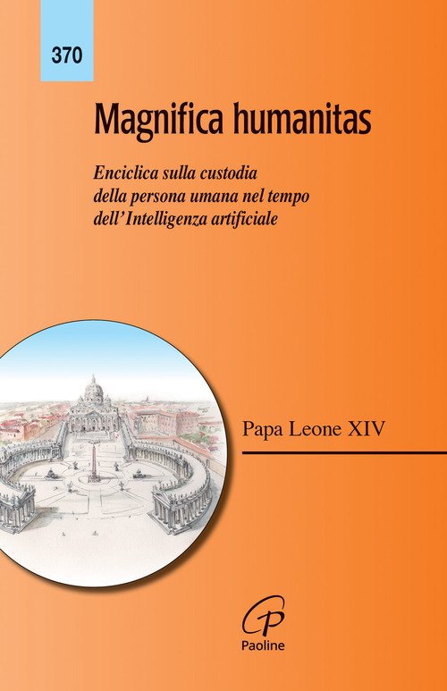 Magnifica humanitas. Lettera Enciclica sulla custodia della persona umana nel tempo dell'intelligenza artificiale