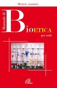 Manuale di bioetica. Per tutti