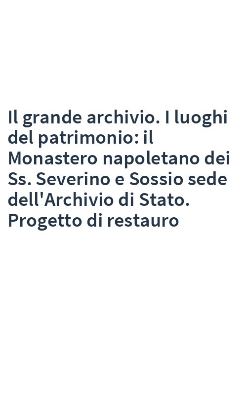 Il grande archivio. I luoghi del patrimonio: il Monastero napoletano dei Ss. Severino e Sossio sede dell'Archivio di Stato. Progetto di restauro