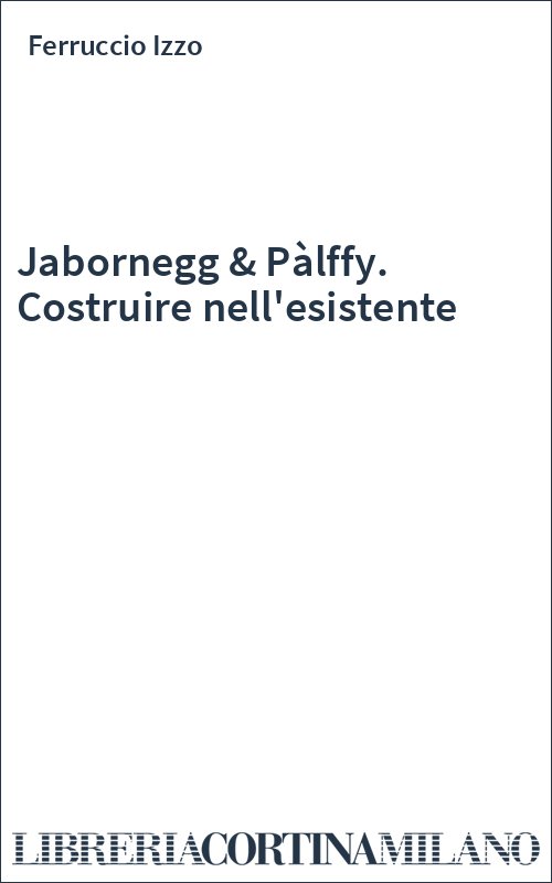 Jabornegg & Pàlffy. Costruire nell'esistente