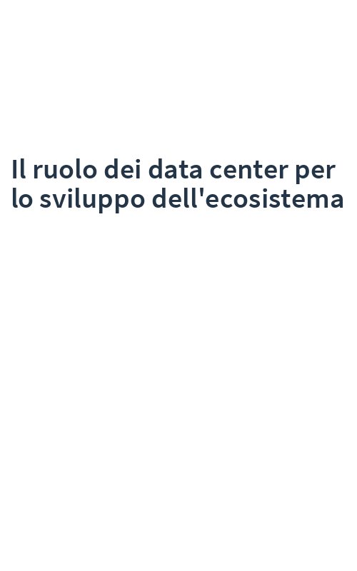 Il ruolo dei data center per lo sviluppo dell'ecosistema