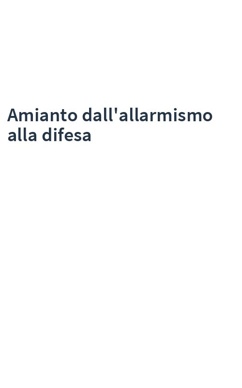 Amianto dall'allarmismo alla difesa
