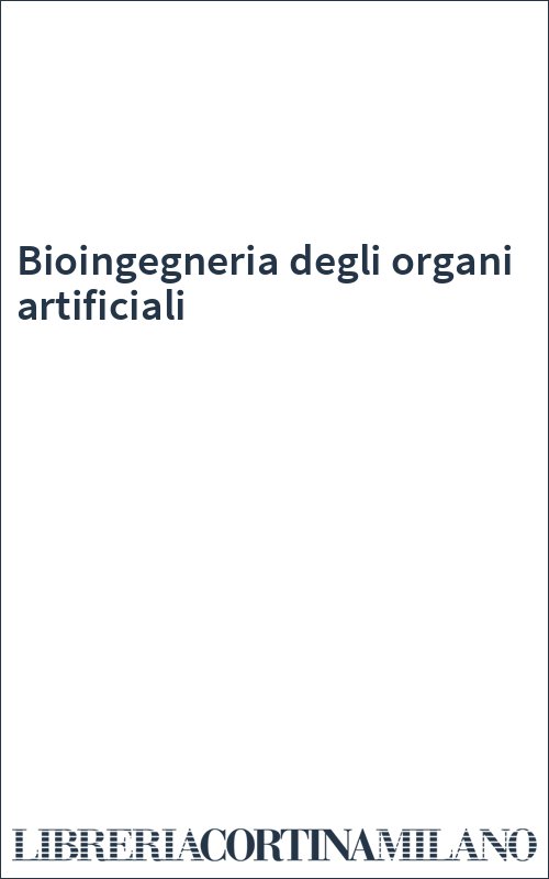 Bioingegneria degli organi artificiali