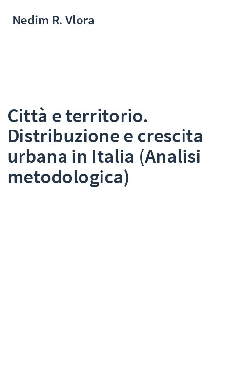 Città e territorio. Distribuzione e crescita urbana in Italia (Analisi metodologica)