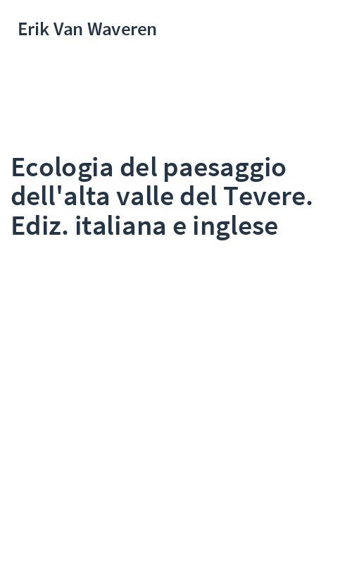 Ecologia del paesaggio dell'alta valle del Tevere. Ediz. italiana e inglese