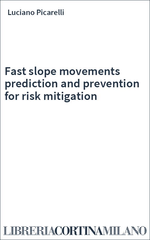 Fast slope movements prediction and prevention for risk mitigation