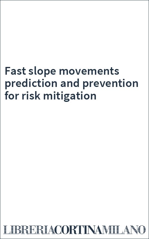 Fast slope movements prediction and prevention for risk mitigation