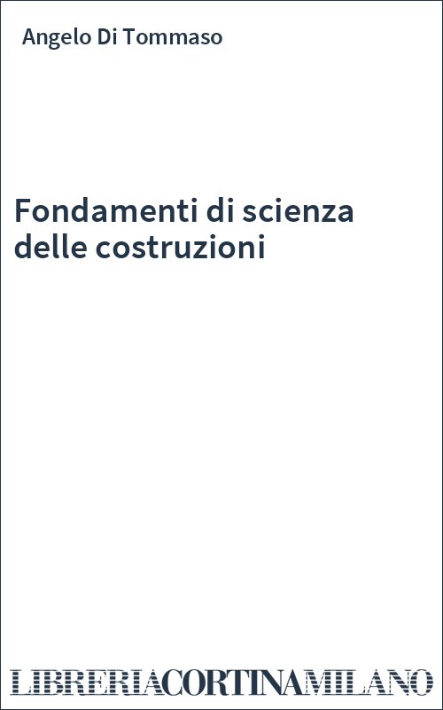 Fondamenti di scienza delle costruzioni