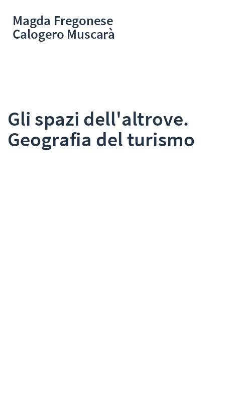 Gli spazi dell'altrove. Geografia del turismo