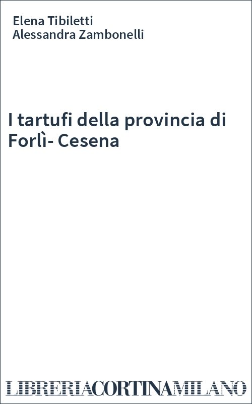 I tartufi della provincia di Forlì-Cesena