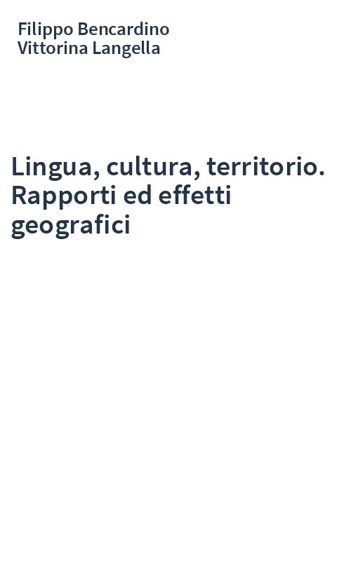 Lingua, cultura, territorio. Rapporti ed effetti geografici
