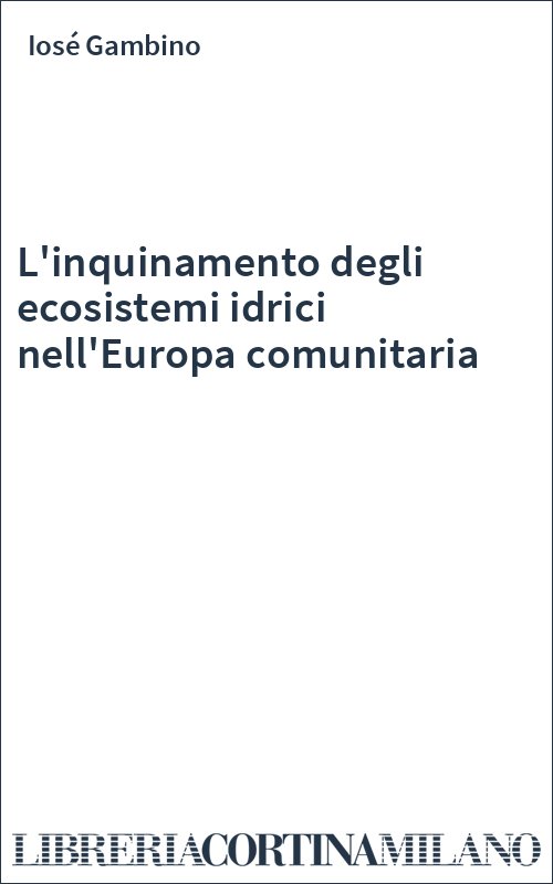L'inquinamento degli ecosistemi idrici nell'Europa comunitaria