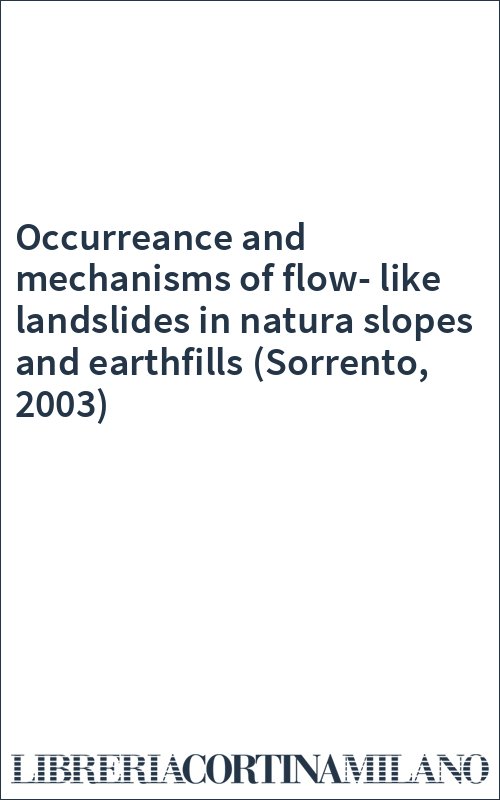 Occurreance and mechanisms of flow-like landslides in natura slopes and earthfills (Sorrento, 2003)