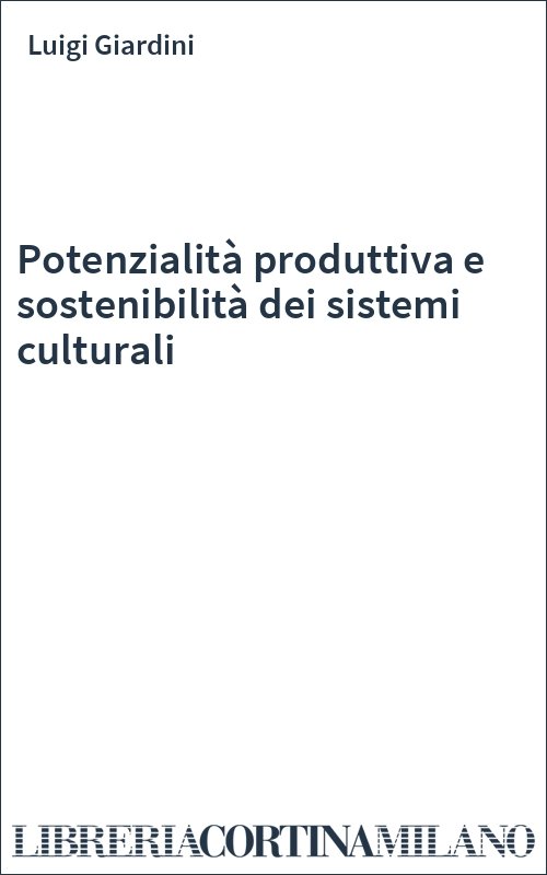 Potenzialità produttiva e sostenibilità dei sistemi culturali