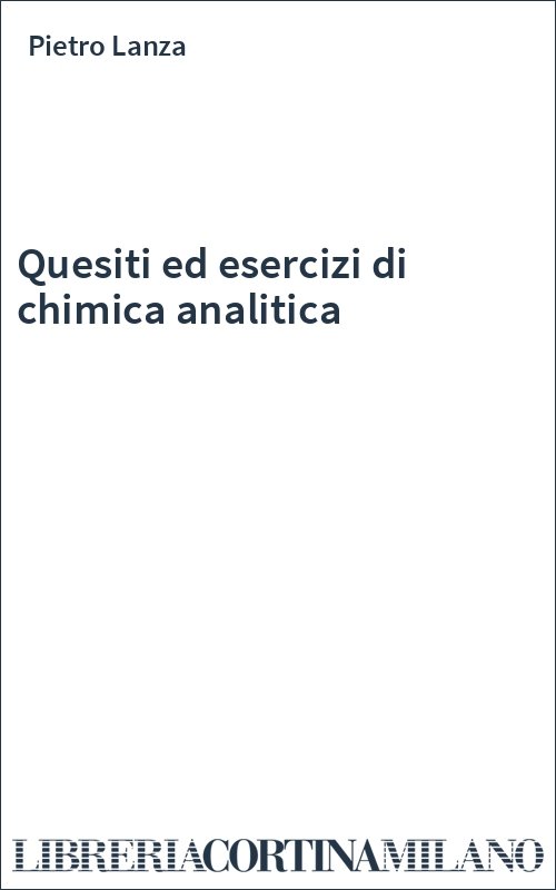Quesiti ed esercizi di chimica analitica