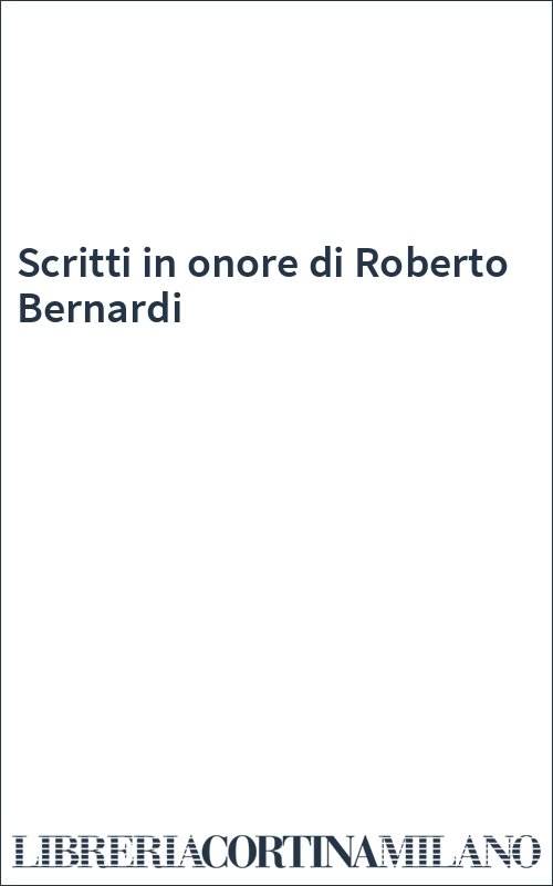 Scritti in onore di Roberto Bernardi
