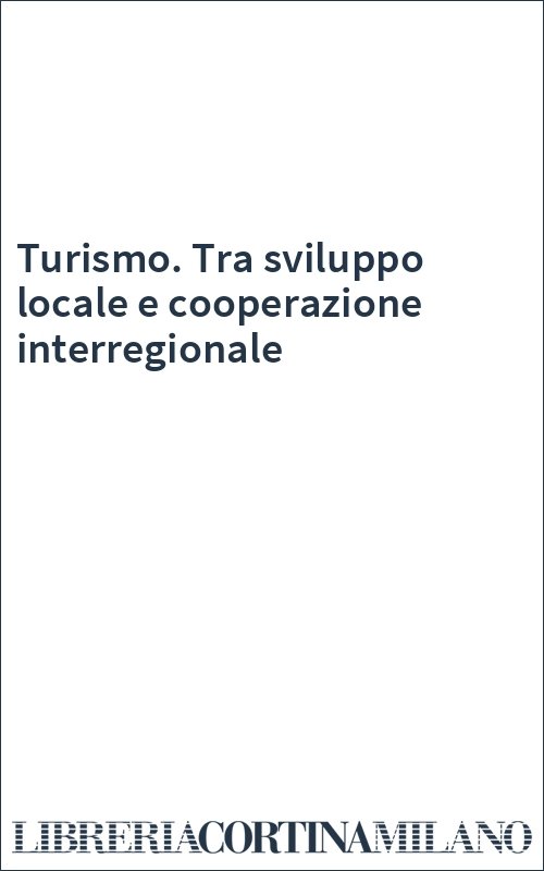 Turismo. Tra sviluppo locale e cooperazione interregionale