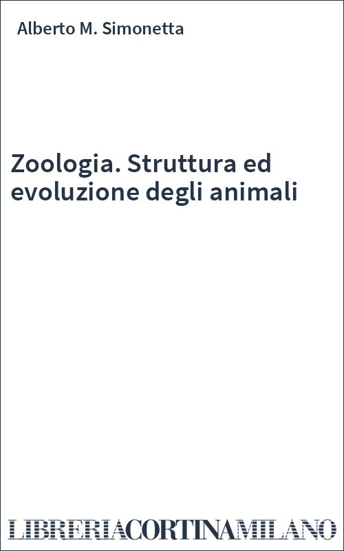 Zoologia. Struttura ed evoluzione degli animali