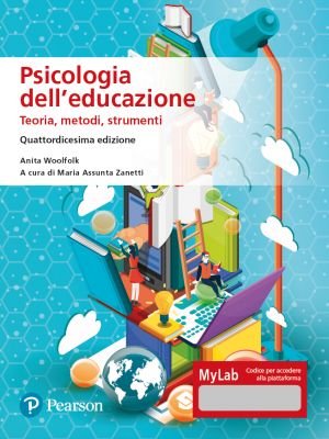 Psicologia dell'educazione. Teorie, metodi, strumenti. Ediz. MyLab