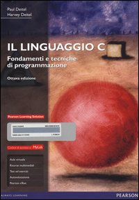 Il linguaggio C. Fondamenti e tecniche di programmazione. Ediz. Mylab