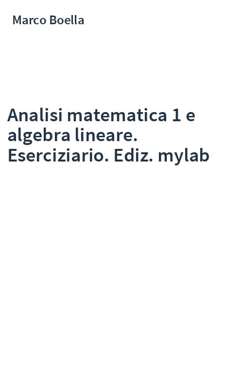 Analisi matematica 1 e algebra lineare. Eserciziario. Ediz. mylab