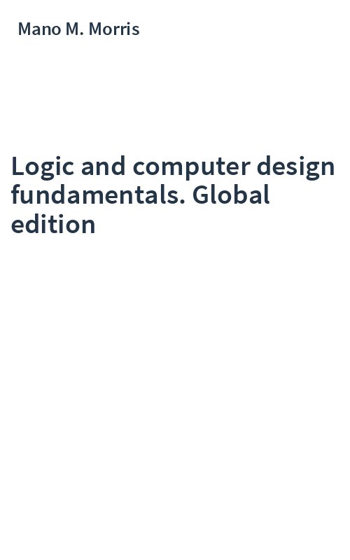 Logic and computer design fundamentals. Global edition