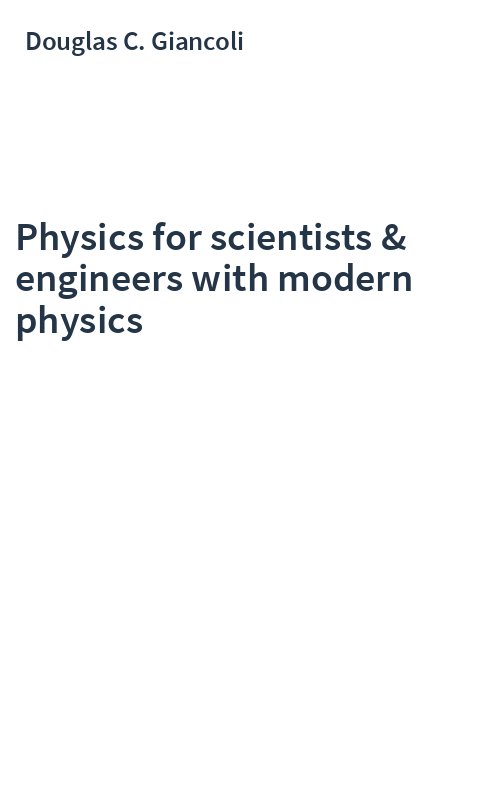 Physics for scientists & engineers with modern physics