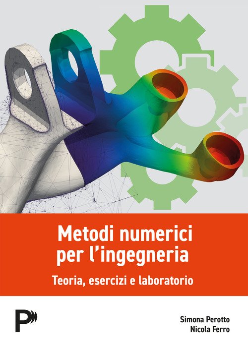 Metodi numerici per l'ingegneria. Teoria, esercizi e laboratorio