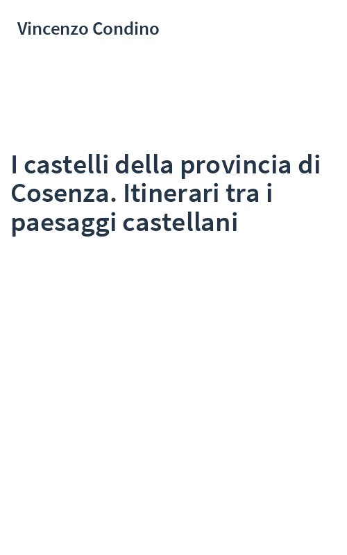 I castelli della provincia di Cosenza. Itinerari tra i paesaggi castellani