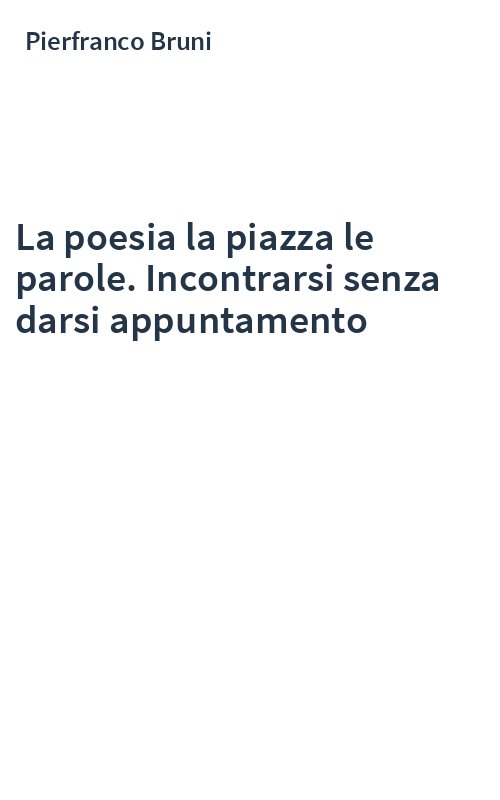 La poesia la piazza le parole. Incontrarsi senza darsi appuntamento
