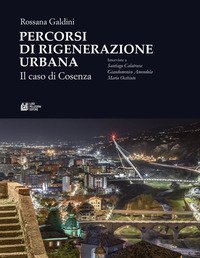 Percorsi di rigenerazione urbana. Il caso di Cosenza. Interviste a Santiago Calatrava, Giandomenico Amendola, Mario Occhiuto
