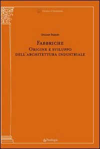 Fabbriche. Origine e sviluppo dell'architettura industriale