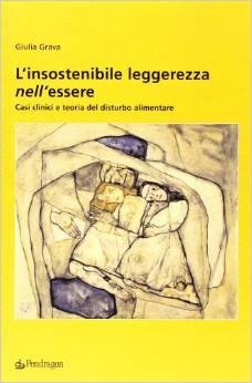L'insostenibile leggerezza nell'essere. Casi clinici e teoria del disturbo alimentare
